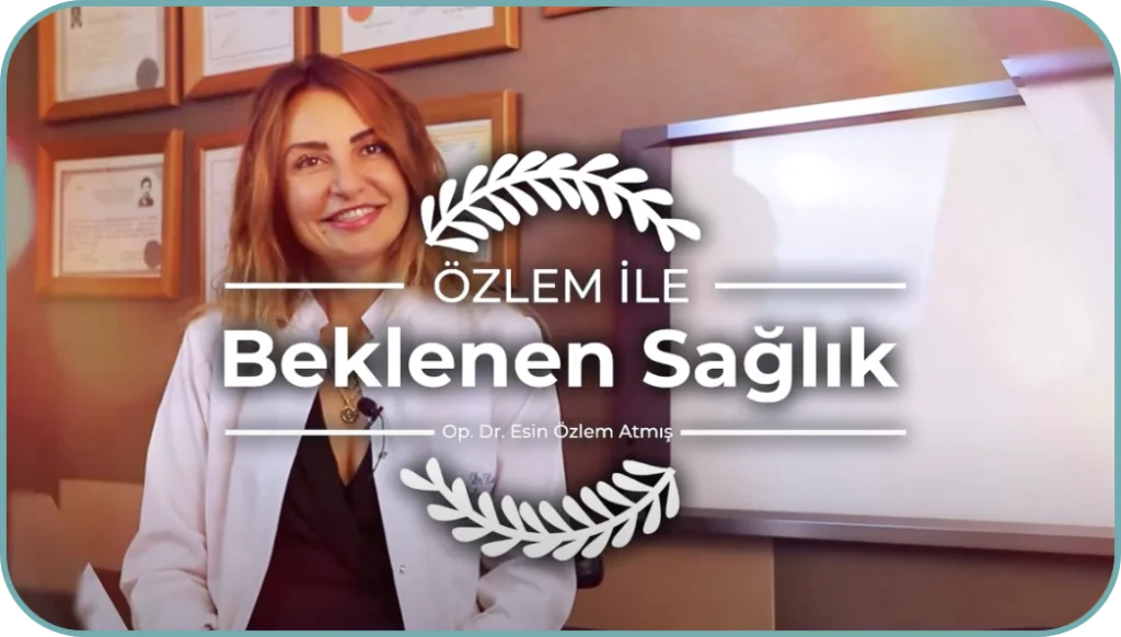Beklenen Sağlık video program featuring Dr. Esin Özlem Atmış